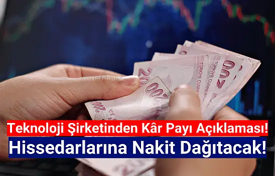 Teknoloji şirketi, hissedarlarına para dağıtacak!