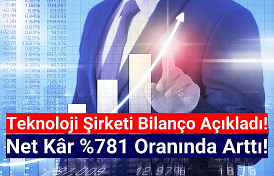 Teknoloji şirketinin net kârı yüzde 781 arttı!