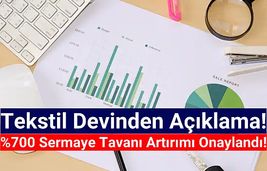 Tekstil devinin yüzde 700 sermaye tavanı artırımı onaylandı!
