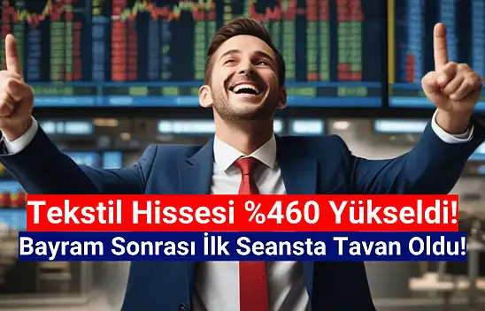 Tekstil hissesi yüzde 460 yükseldi! Bugün de TAVAN oldu!