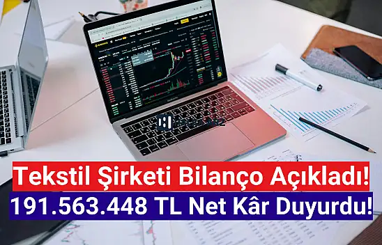 Tekstil şirketi 191.563.448 TL net kâr açıkladı!