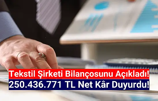 Tekstil şirketi 250.436.771 TL net kâr açıkladı!