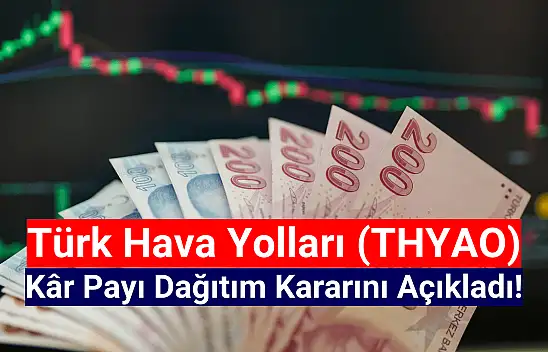 Türk Hava Yolları kâr payı dağıtım kararını açıkladı!