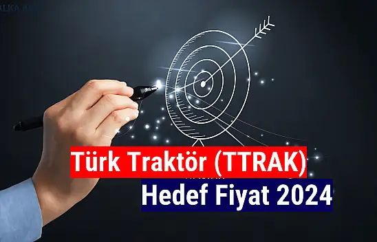 Türk Traktör (TTRAK) hedef fiyat 2024!