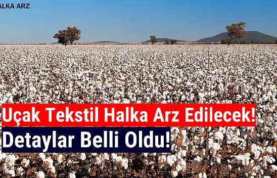 Uçak Tekstil halka arz ne zaman, kaç lot verir, katılım endeksine uygun mu?