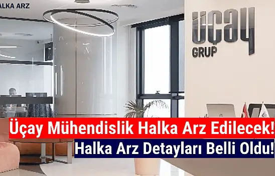 Üçay Mühendislik halka arz ne zaman, kaç lot verir?