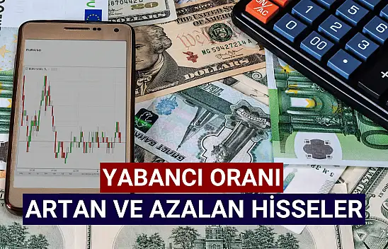Yabancı oranı artan ve azalan hisseler!