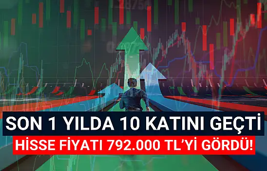 Yatırımcısı 1'e 10 kazandı, hisse fiyatı 792.000 TL'yi gördü!