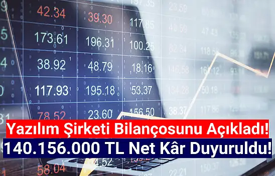 Yazılım şirketi 140.156.000 TL net kâr açıkladı!