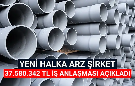Yeni halka arz şirketten 37.580.342 TL iş anlaşması!