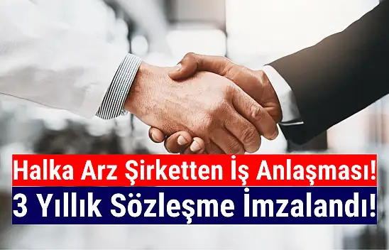 Yeni halka arz şirketten dev iş anlaşması!