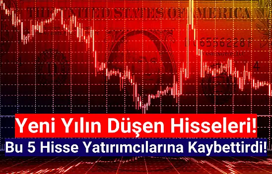 Yeni yılda en çok değer kaybeden hisseler!