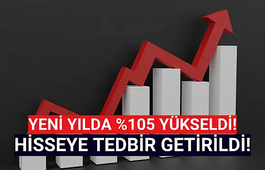 Yeni yılın en çok yükselen hissesine 1 ay tedbir geldi!