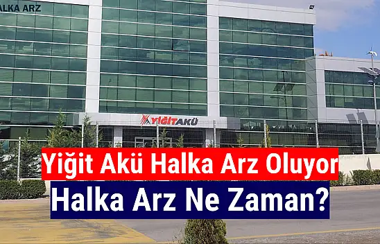 Yiğit Akü halka arz ne zaman, kişi başı kaç lot verir?