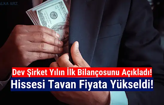 Yılın ilk bilançosu geldi, hisse tavan oldu!