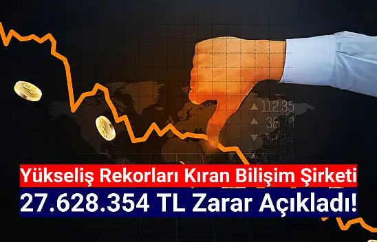 Yükseliş rekorları kıran bilişim şirketi 27.628.354 TL zarar açıkladı!