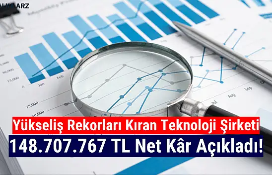 Yükseliş rekorları kırmıştı! Teknoloji şirketi 148.707.767 TL net kâr açıkladı!