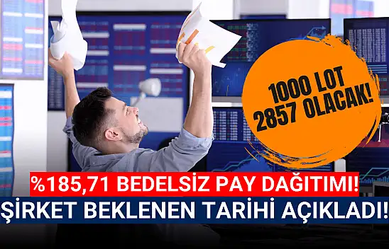 Yüzde 185,71 dev bedelsizin tarihi belli oldu!
