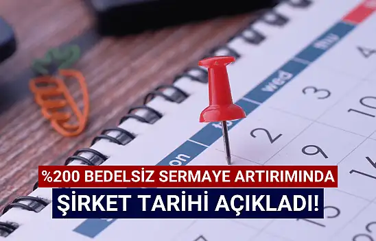 Yüzde 200 bedelsiz pay dağıtılacak tarih belli oldu!