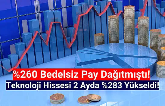 Yüzde 260 bedelsiz sonrası yüzde 283 yükseldi!