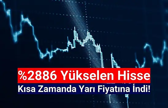 Yüzde 2886 yükselen hisse, kısa zamanda yüzde 47 düştü!