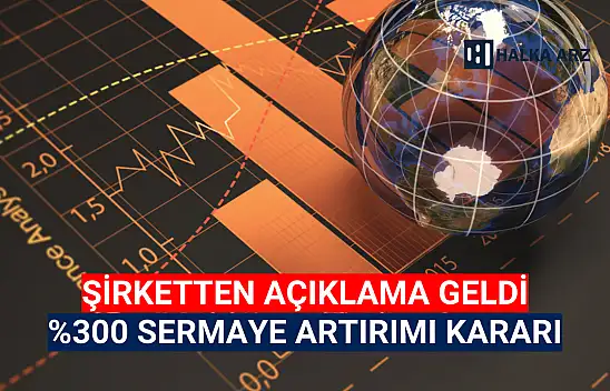Yüzde 300 sermaye artırımı geliyor!
