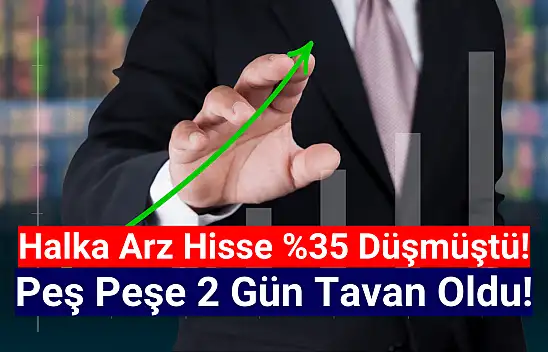 Yüzde 35 düşen halka arz hisse peş peşe tavan oldu!