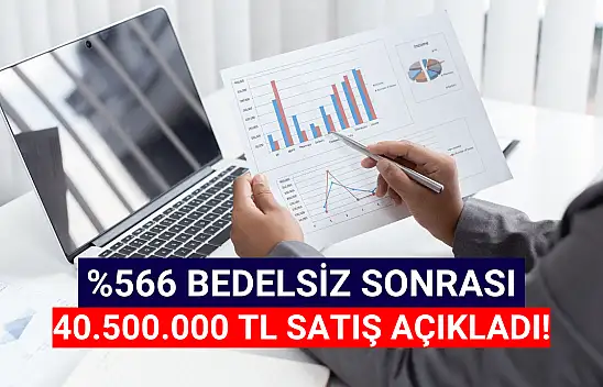 Yüzde 566 bedelsiz sonrası 40.500.000 TL'lik satış açıkladı