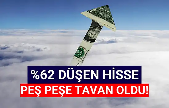 Yüzde 62 düşen hisse, peş peşe tavan oldu!