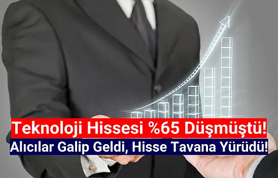 Yüzde 65 düşen teknoloji hissesi tavana yürüdü!