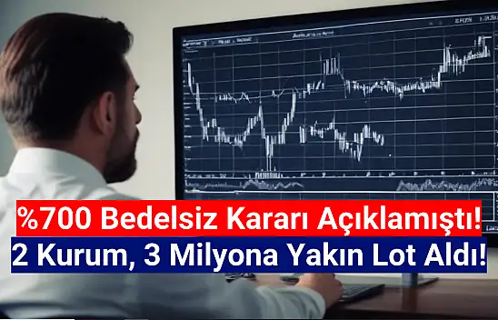 Yüzde 700 bedelsiz kararı sonrası 2 kurumdan 3 milyon lot alım!