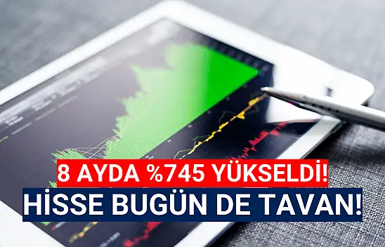 Yüzde 745 yükselen hisse bugün de tavan!