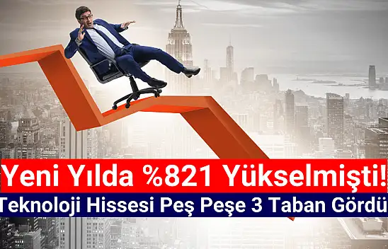 Yüzde 821 yükselen hisse, 3 gün peş peşe taban oldu!