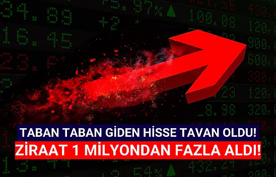 Ziraat 1 milyondan fazla lot aldı, 9 gün sonra hisse TAVAN!