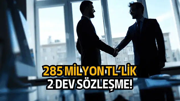285 milyon TL değerinde 2 ayrı iş anlaşması açıkladı!
