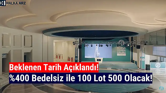 Bedelsiz hisse dağıtacak! 100 lot 500 olacak!