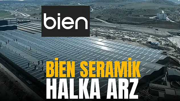 Bien Seramik halka arz ne zaman, eşit mi oransal mı? Taslak izahname!