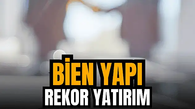 Bien Yapı'dan rekor yatırım!