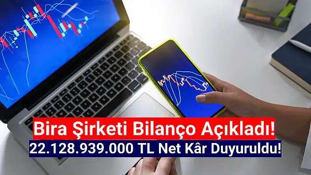 Bira şirketi 22.128.939.000 TL net kâr açıkladı!