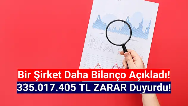 BIST şirketi 335.017.405 TL zarar açıkladı!