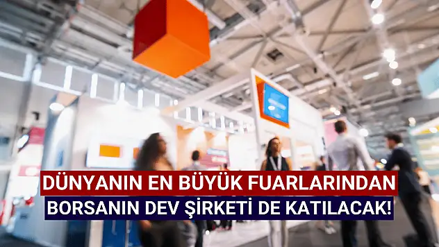 Borsanın dev şirketi, Fransa'da ürünlerini sergileyecek!