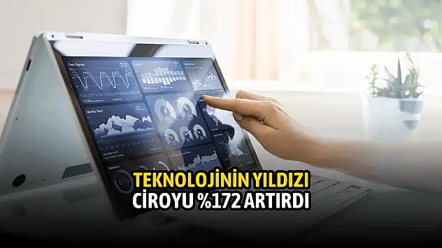 Borsanın parlayan yıldızı, cirosunu %172 artırdı!