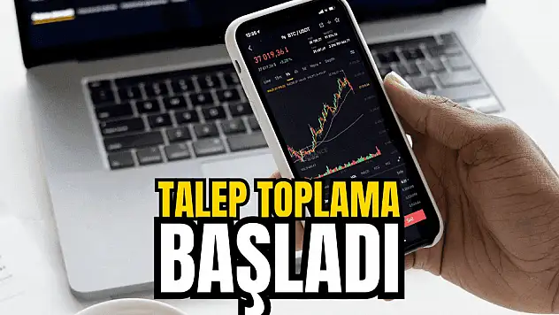 Bu halka arzda talep toplama başladı!