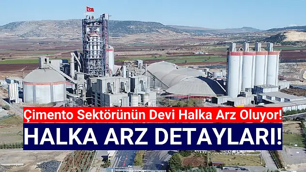 Çimento sektörünün dev şirketinden halka arz kararı!