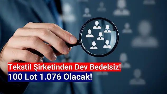 Dev bedelsiz kararı! 100 lot 1.076 olacak!