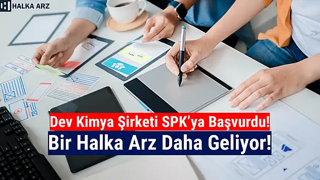 Dev kimya şirketi halka arz kararı aldı!