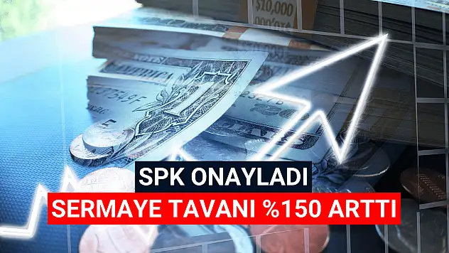Dev şirketin sermaye tavanı yüzde 150 oranında arttı!