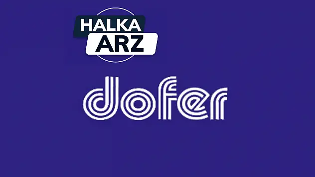 Dofer Yapı halka arz ne zaman, DOFER kaç lot verir, katılım endeksine uygun mu?