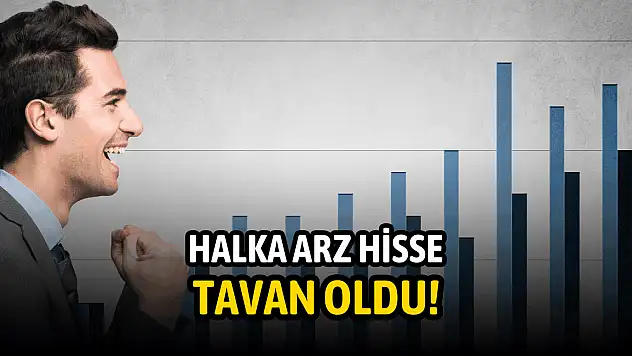 Halka arz hisse, düşüş yönünü yukarı kırdı! TAVAN oldu!
