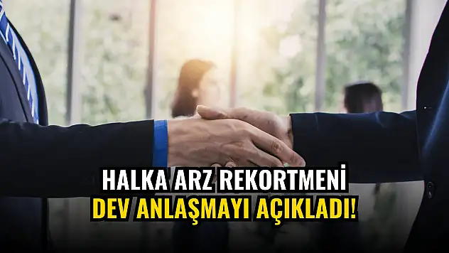 Halka arz rekortmeninden 34.790.000 TL'lik iş anlaşması!